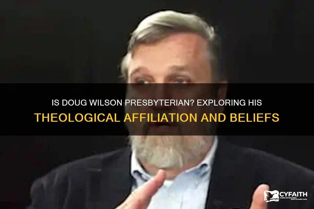 is doug wilson presbyterian