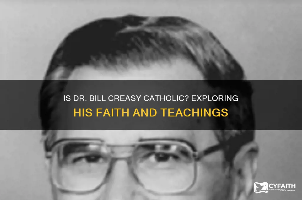 is dr bill creasy catholic