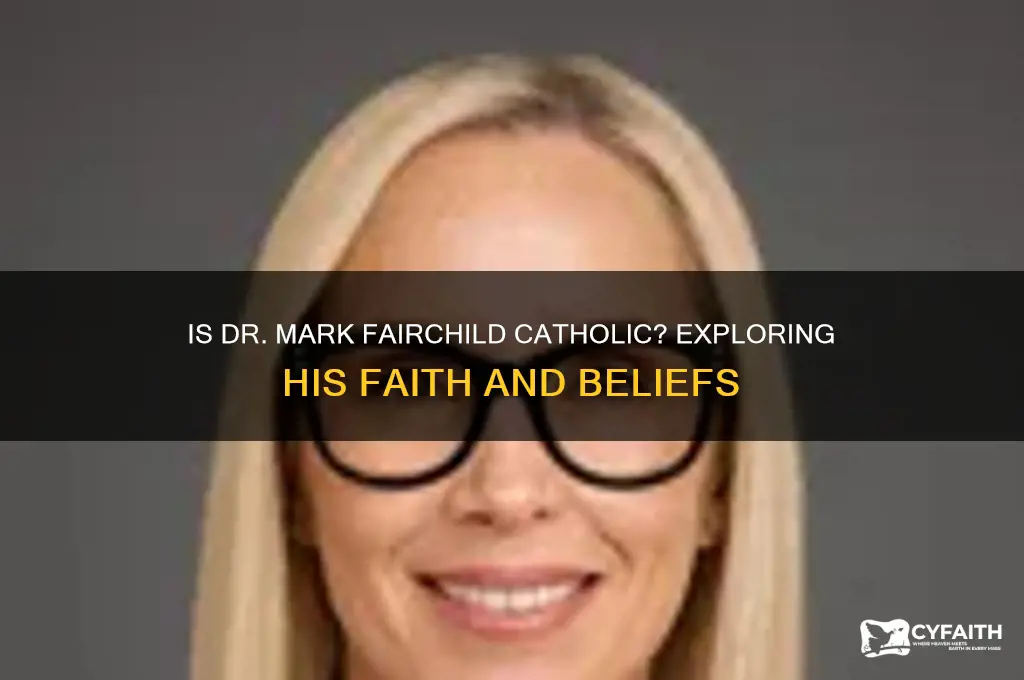 is dr mark fairchild catholic