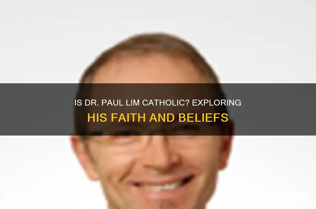 is dr paul lim catholic