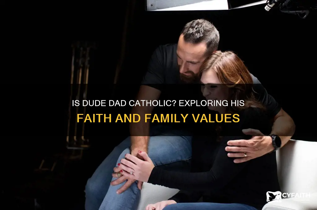 is dude dad catholic