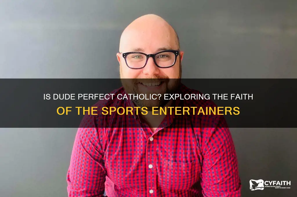 is dude perfect catholic