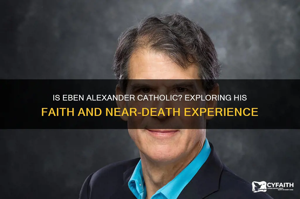is eben alexander catholic