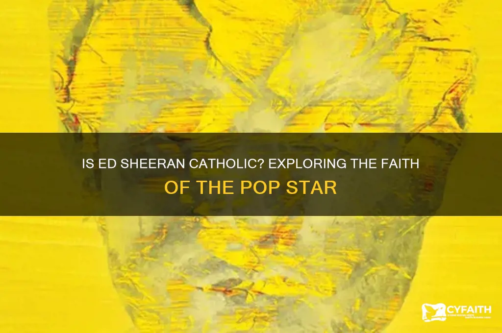 is ed sheeran catholic