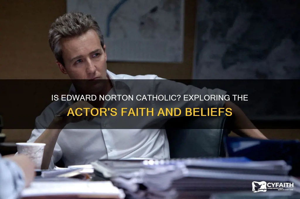 is edward norton catholic