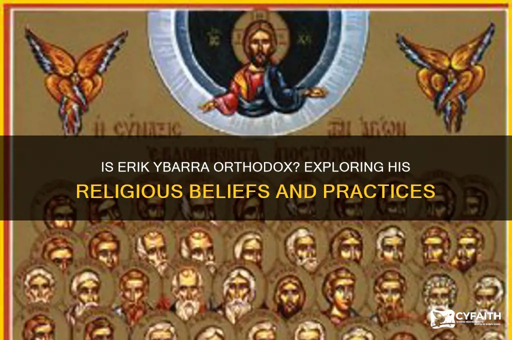 is erik ybarra orthodox