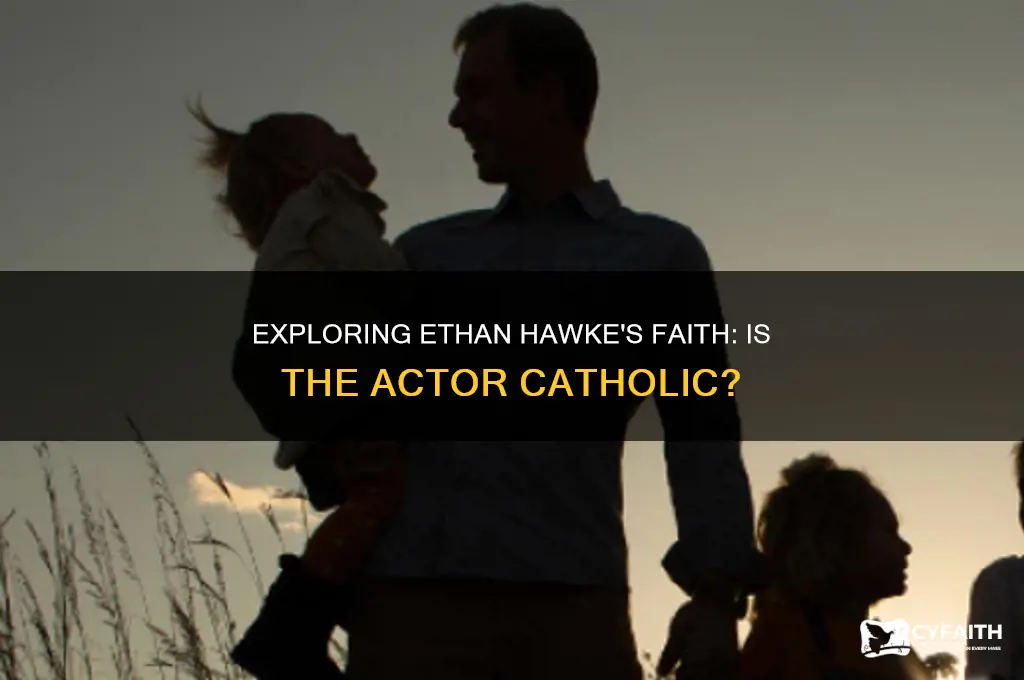 is ethan hawke catholic