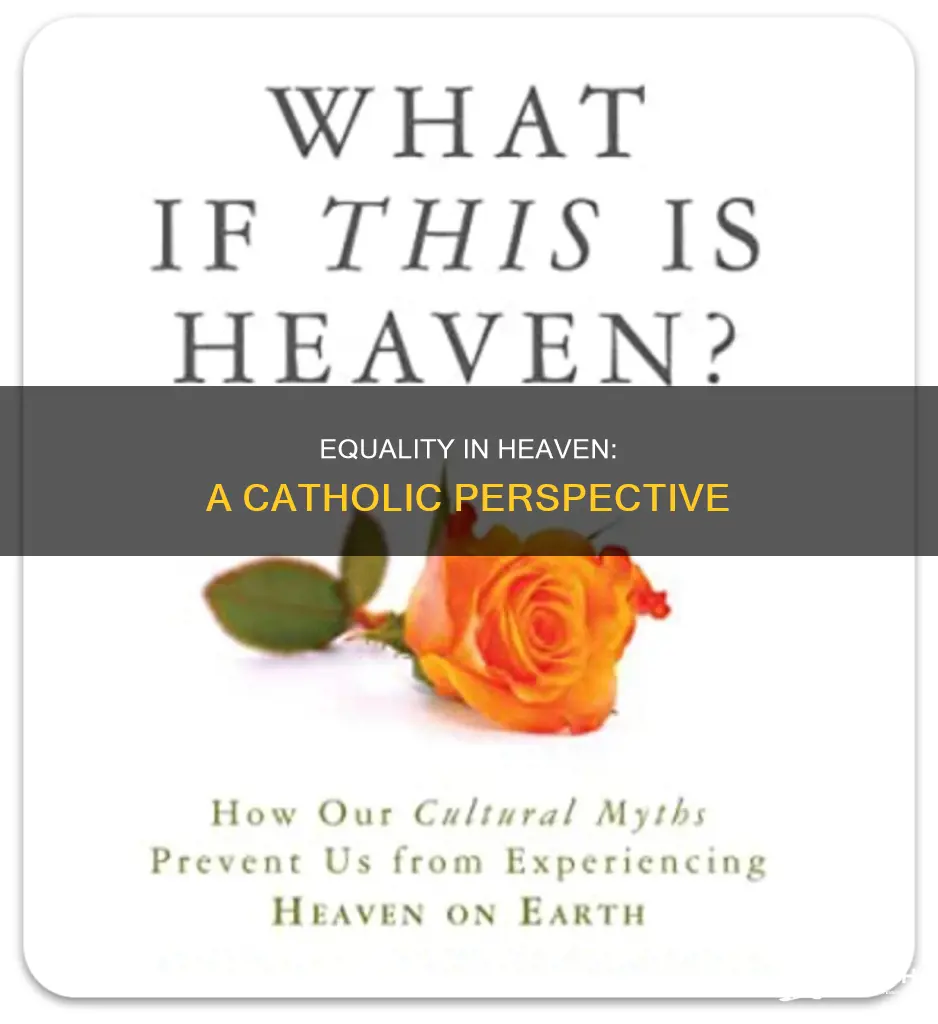 is everyone equal in heaven catholic