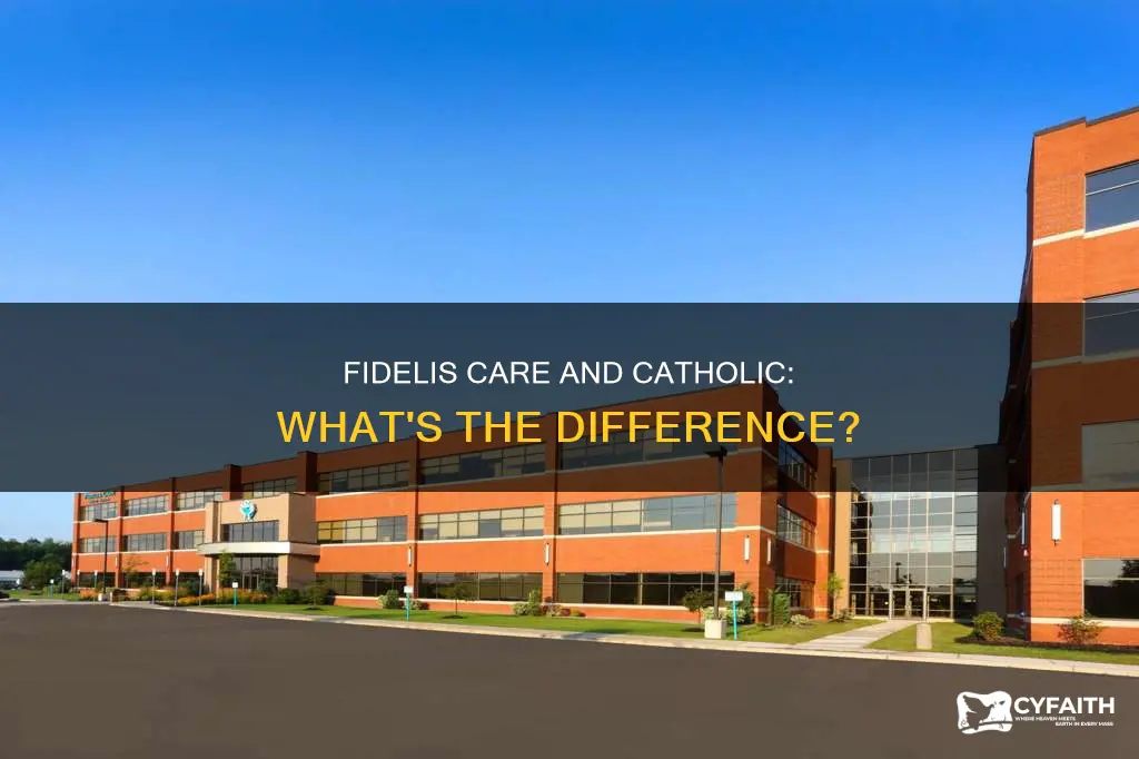 is fidelis care the same as fidelis catholic