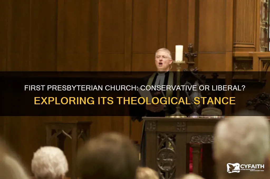 is first presbyterian church conservative or liberal