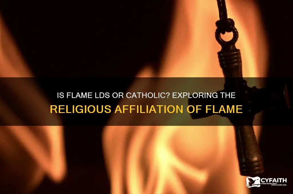 is flame lds or catholic