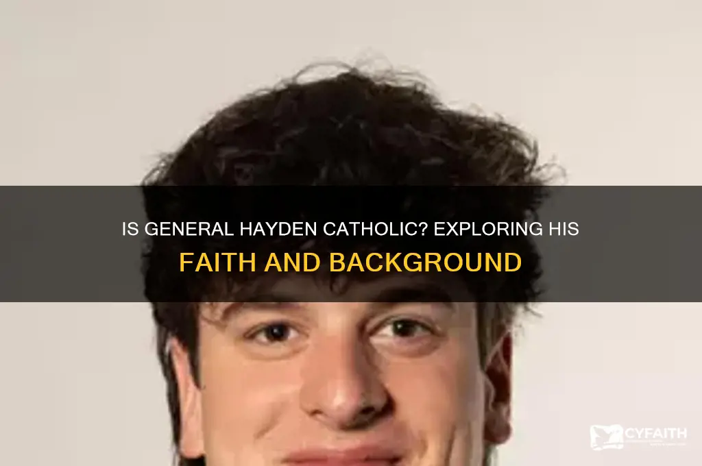 is general hayden a catholic