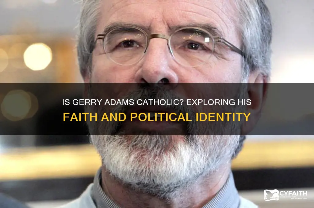 is gerry adams catholic