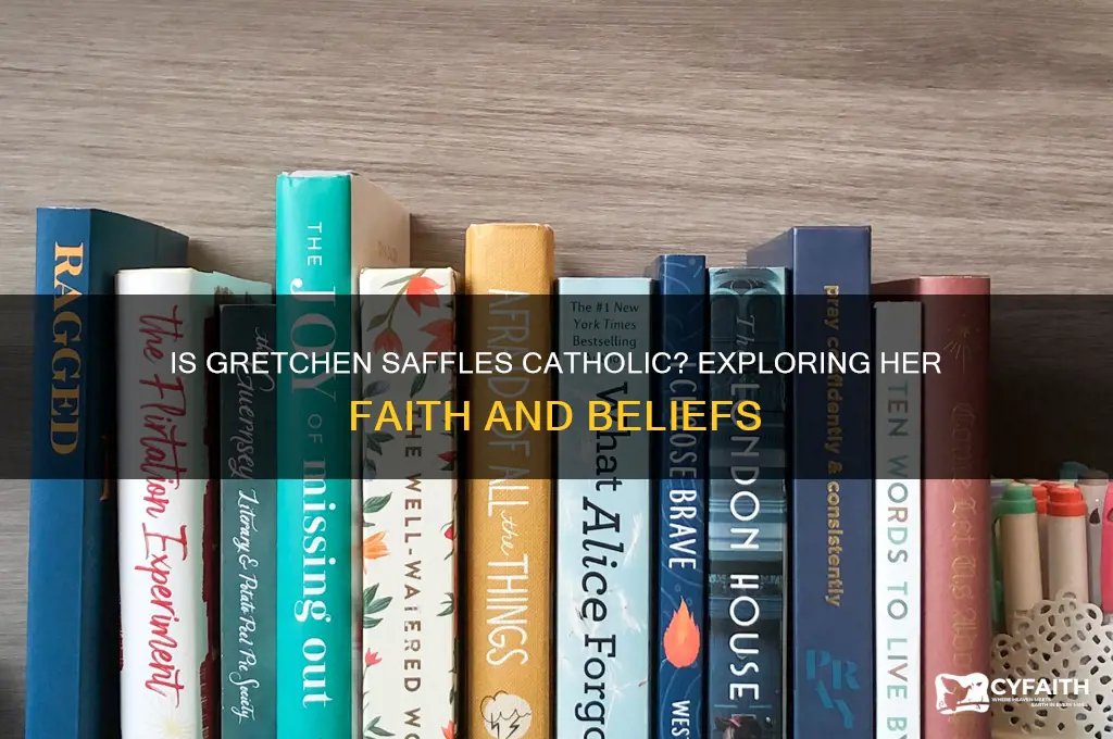 is gretchen saffles catholic