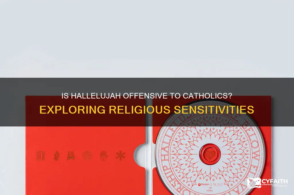 is hallejuliah offensive to catholics