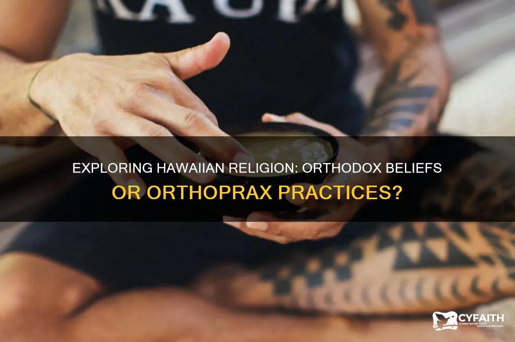 is hawaiian religion orthodox or orthoprax