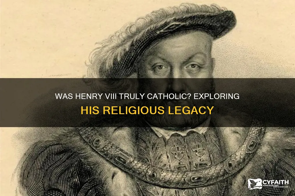 is henry the 8th catholic