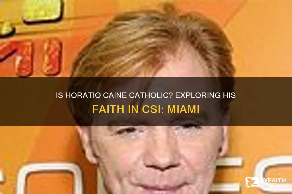 is horatio caine catholic