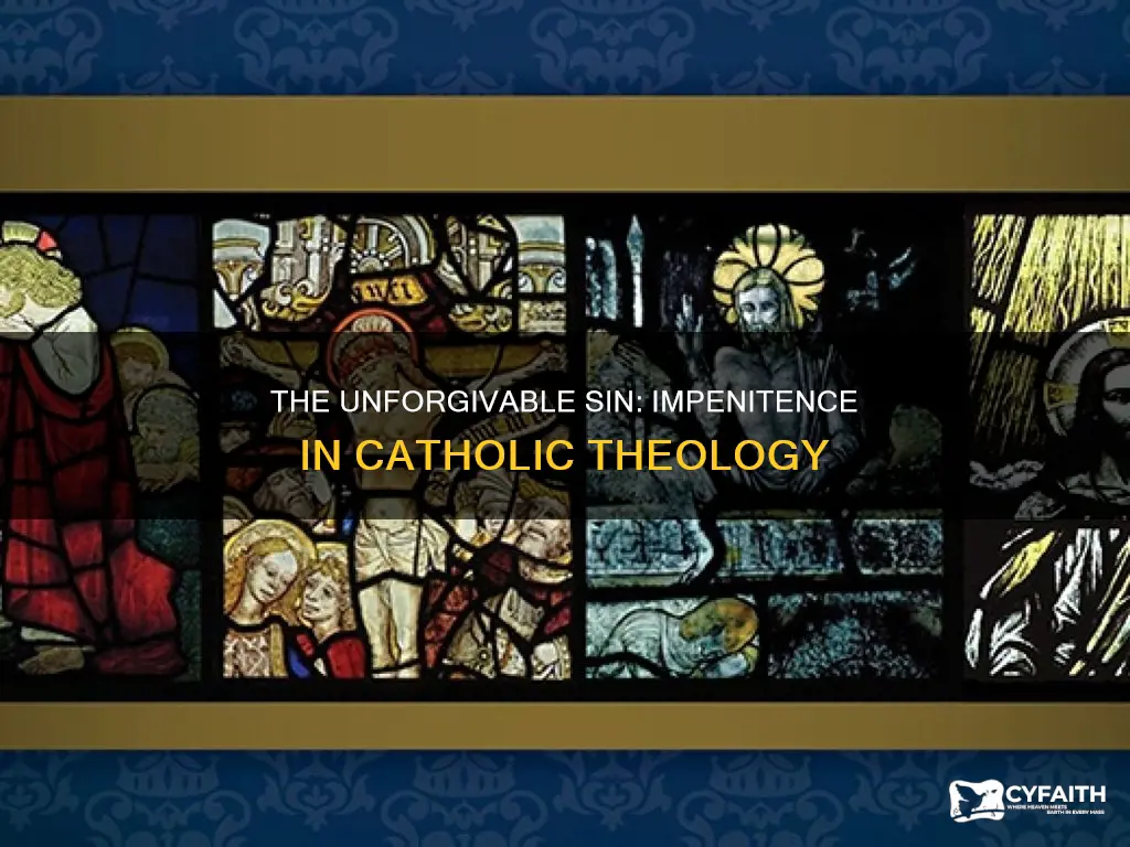 is impenitence the only unforgivable sin catholic