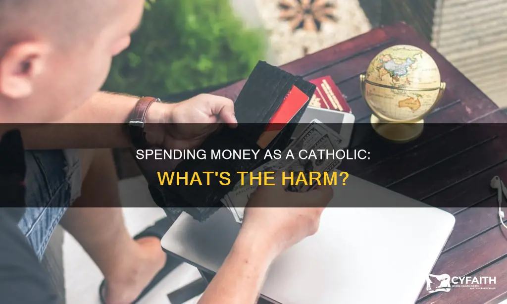 is it bad to spend money catholic