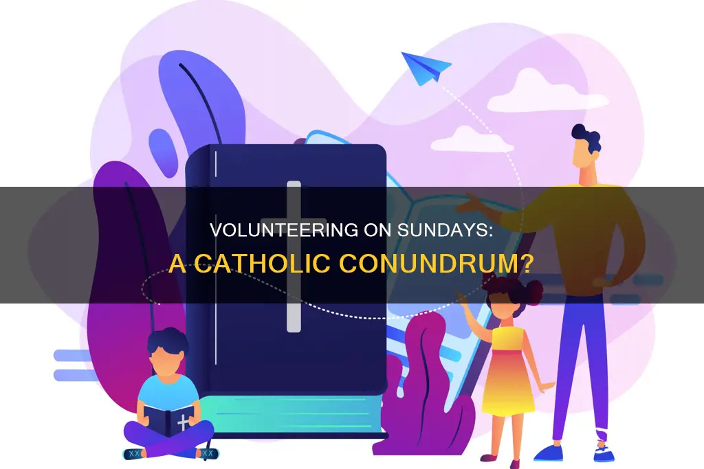 is it bad to volunteer on sundays catholic