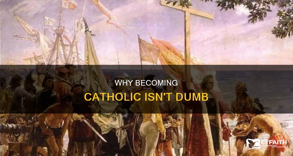 is it dumb to become catholic