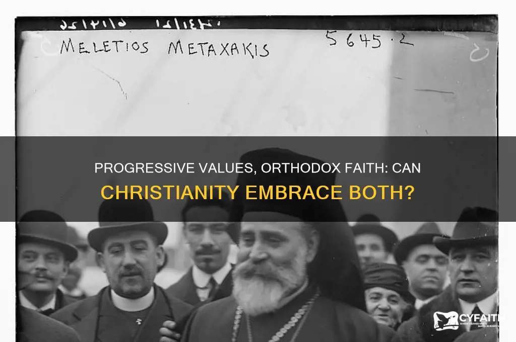 is it possible to be progressive and orthodox christian