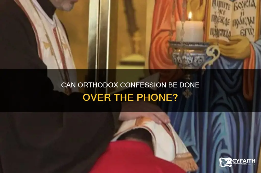 is it possible to do orthodox confession by phone