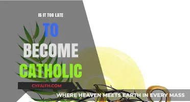 Becoming Catholic: Am I Too Late?