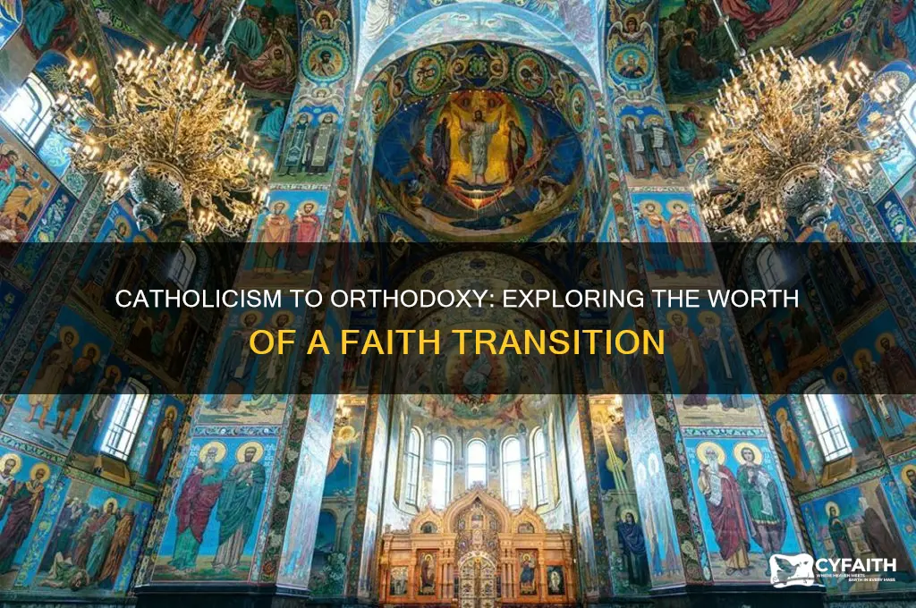is it worth switching from catholicism to orthodox