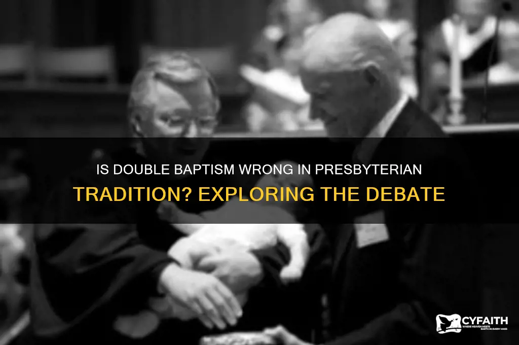 is it wrong to be baptised twice presbyterian