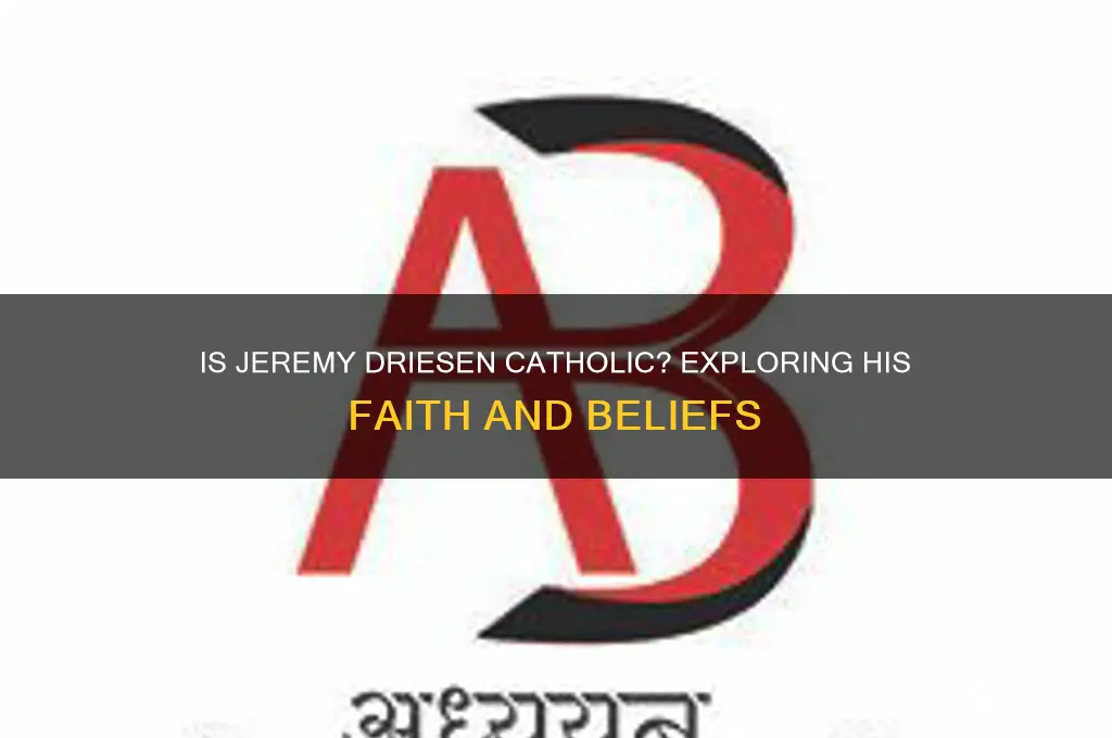 is jeremy driesen catholic