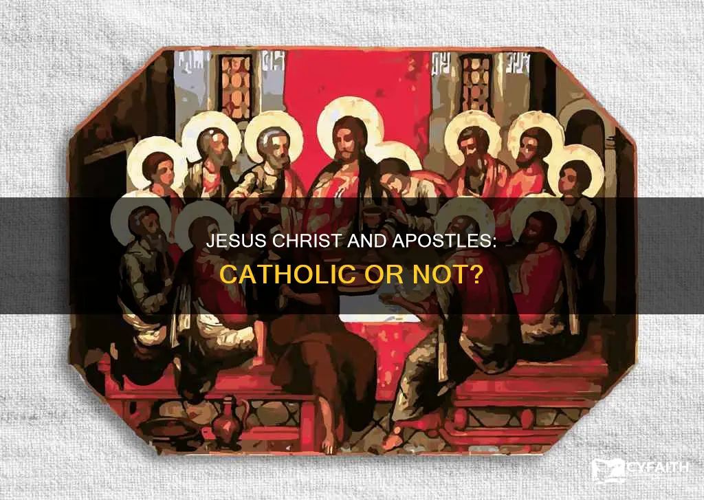 is jesus christ and apostles is catholic