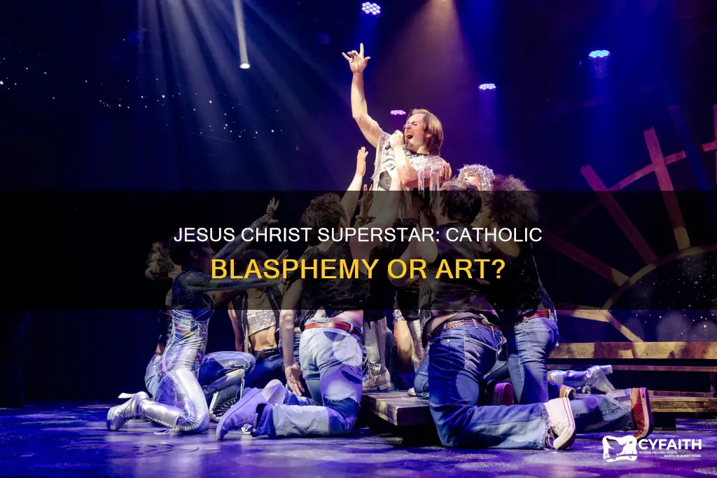 is jesus christ superstar blasphemous catholic