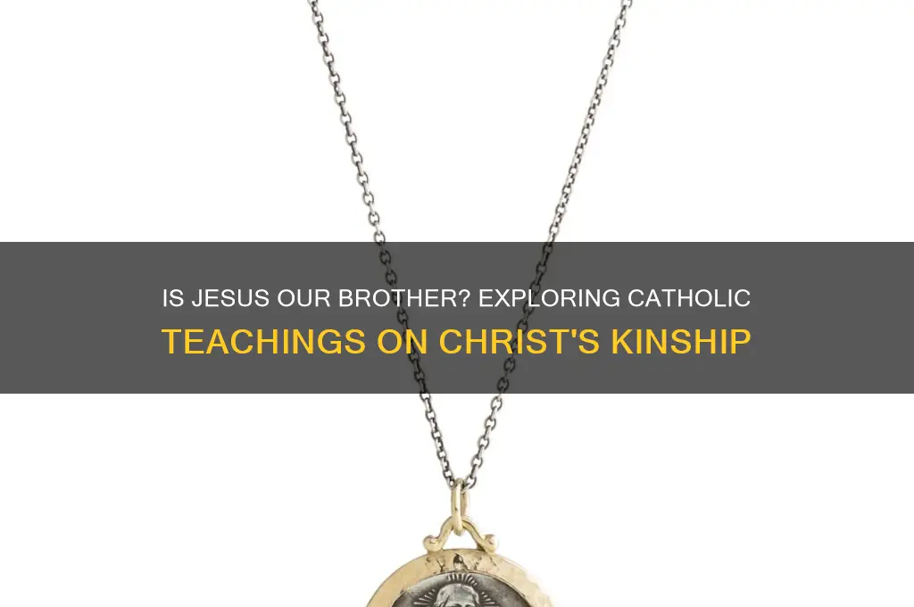 is jesus our brother catholic