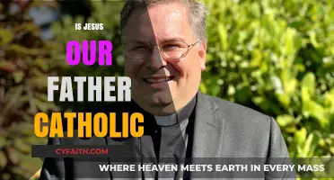 Is Jesus Our Father? Exploring Catholic Theology and Doctrine