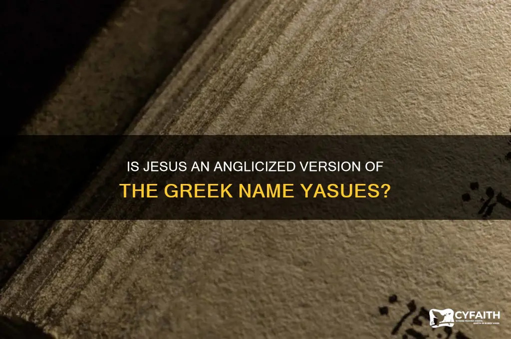 is jesus the anglicized version of the greek word yasues