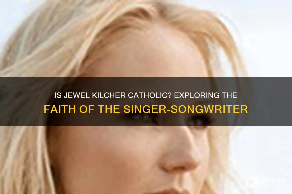 is jewel kilcher catholic