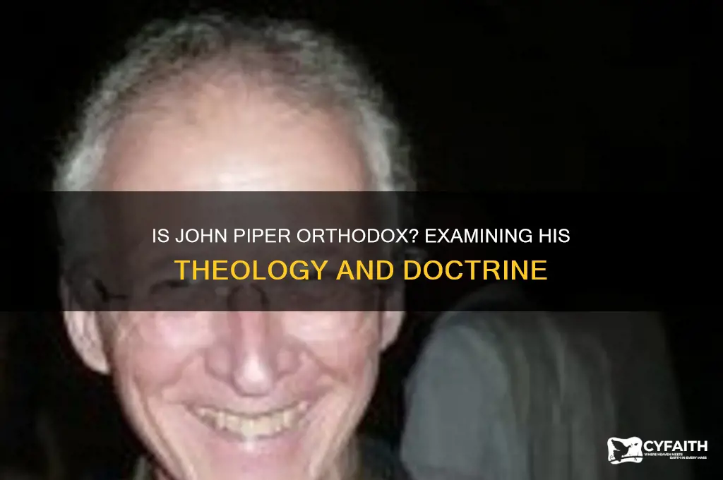 is john piper orthodox