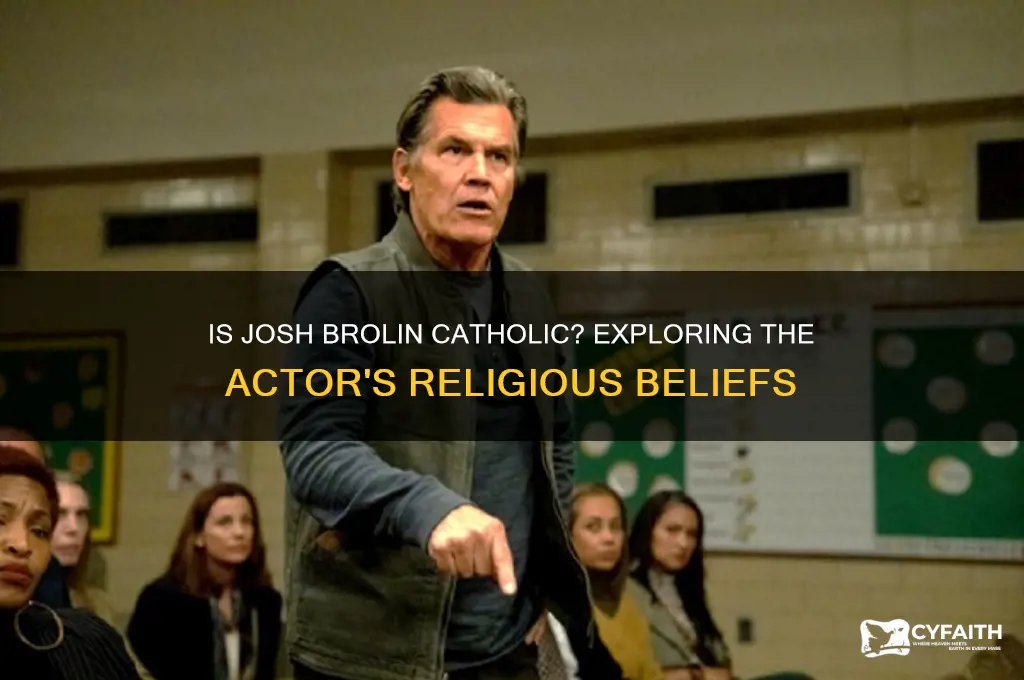 is josh brolin catholic