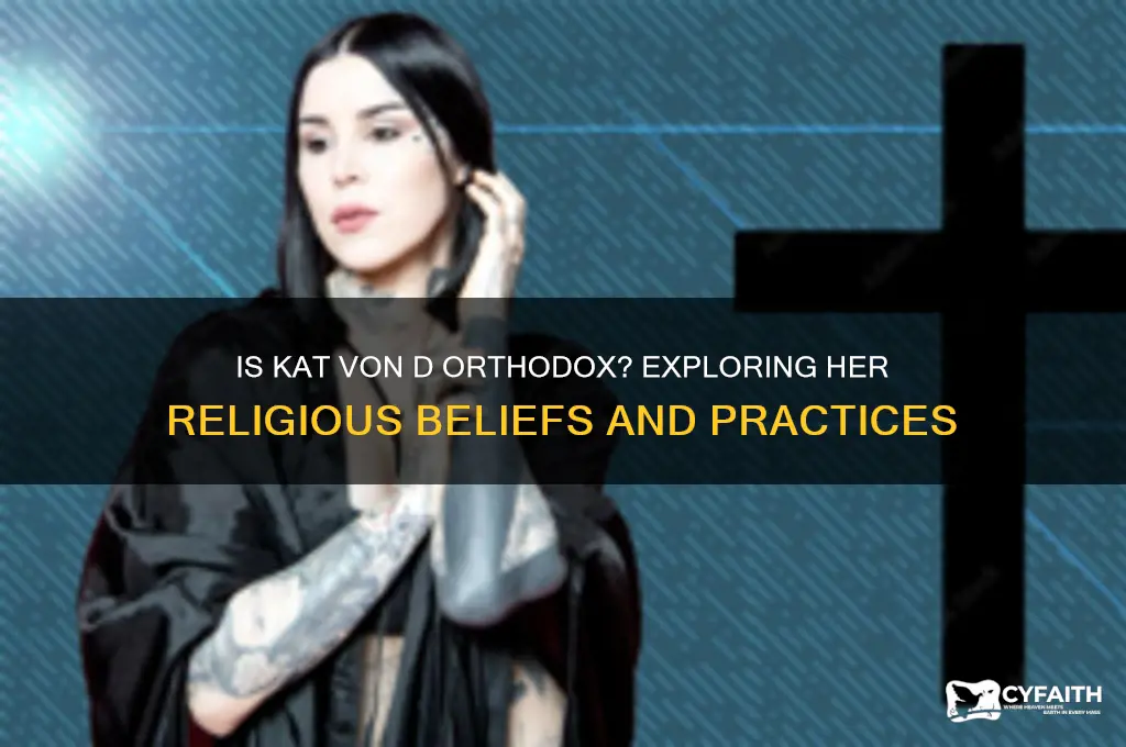 is kat von d orthodox