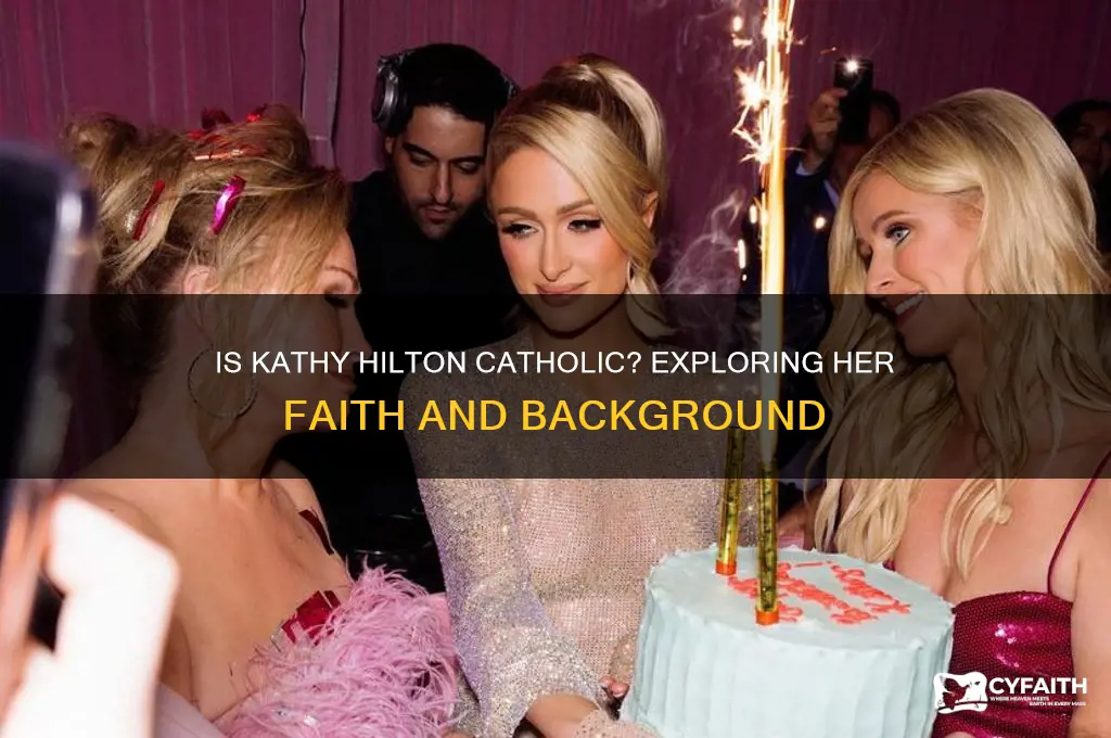 is kathy hilton catholic