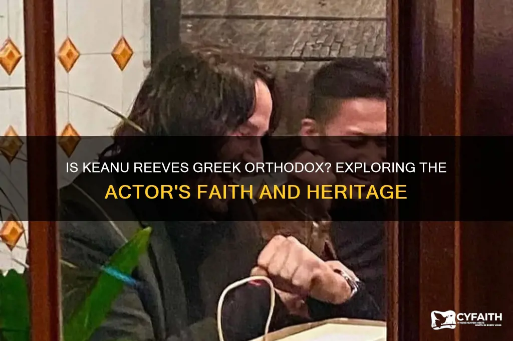 is keanu reeves greek orthodox