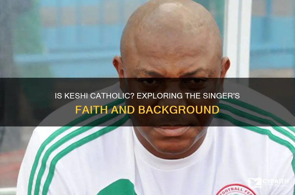 is keshi catholic