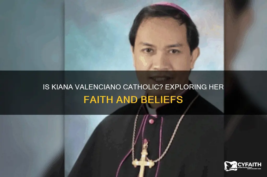 is kiana valenciano catholic