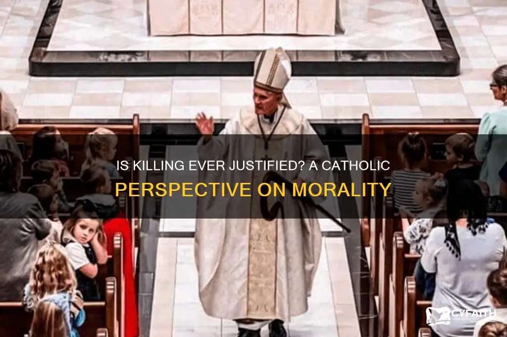 is killing ever justified catholic