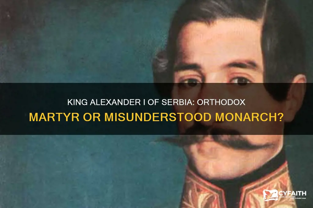 is king alexander i of serbia an orthodox martyr