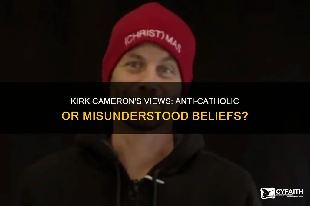 is kirk cameron anti catholic