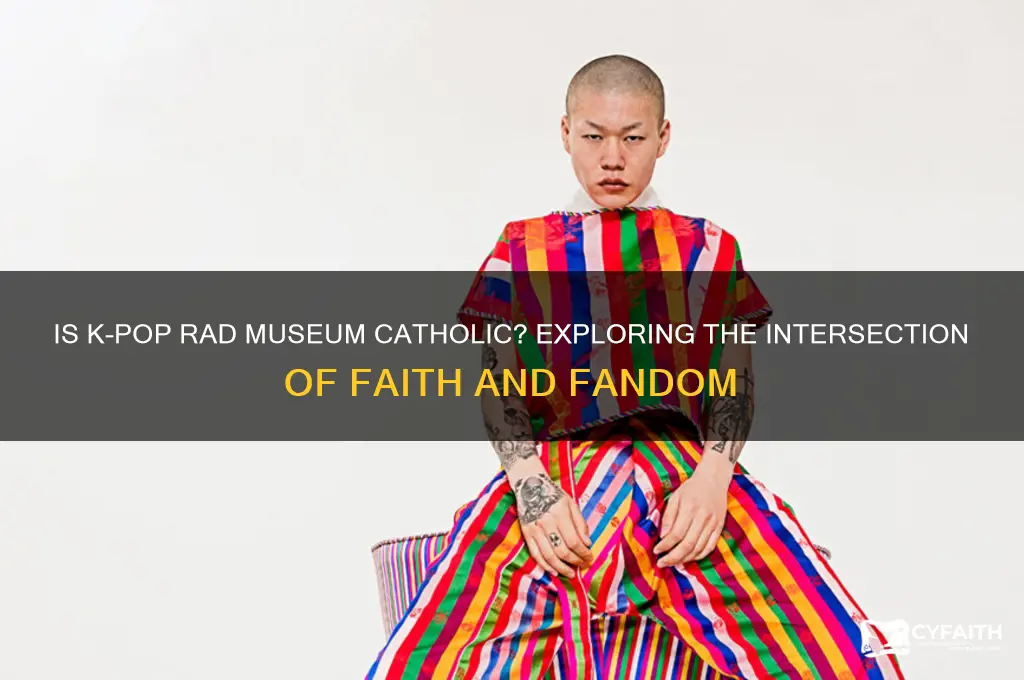 is kpop rad museum catholic
