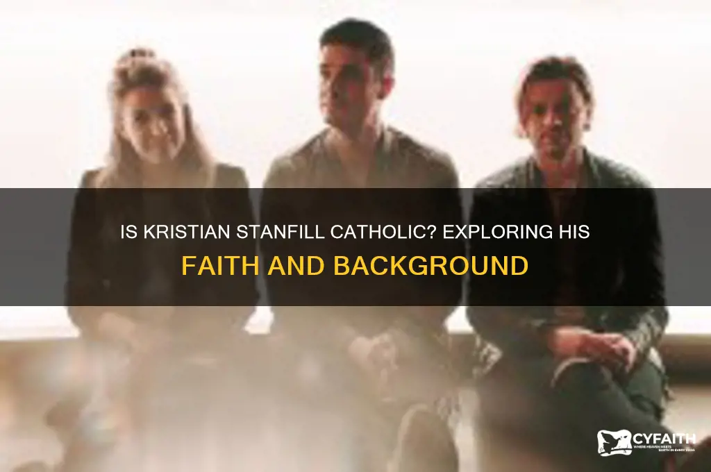 is kristian stanfill catholic